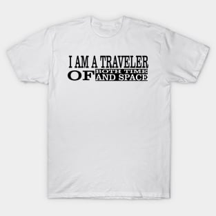 I Am A Traveller Of Both Time & Space T-Shirt T-Shirt